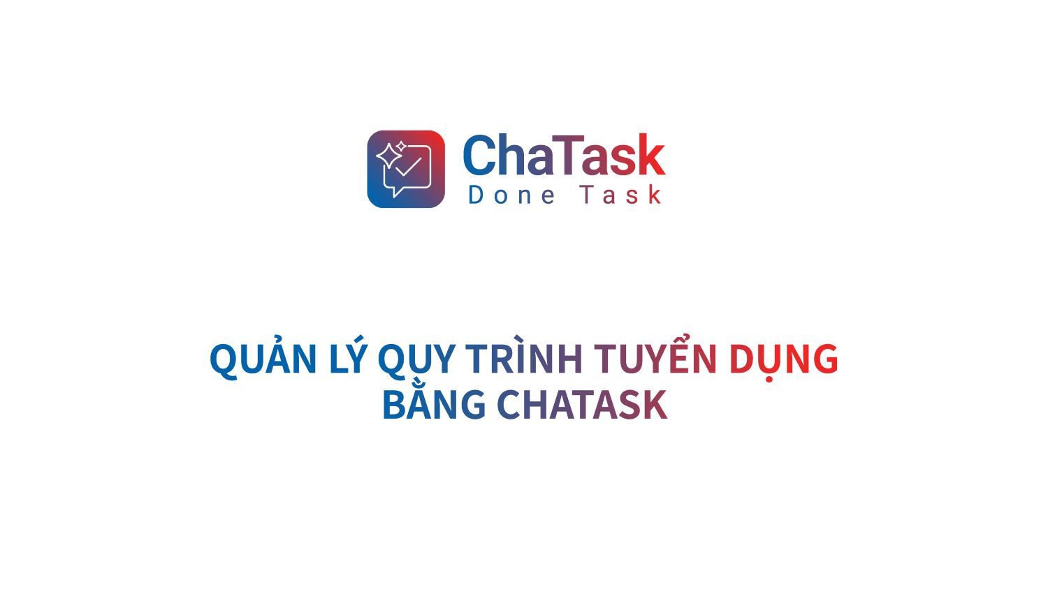 Quản lý quy trình tuyển dụng bằng ChaTask - Hướng dẫn chi tiết