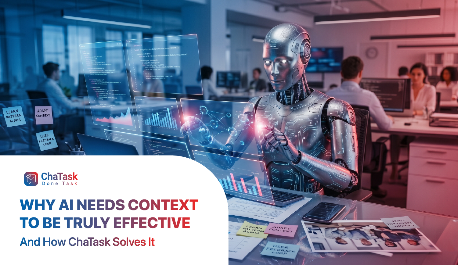 Why AI Needs Context to Be Truly Effective - And How ChaTask Solves It
